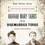 Hannah Mary Tabbs and the Disembodied Torso Lib/E: A Tale of Race, Sex, and Violence in America