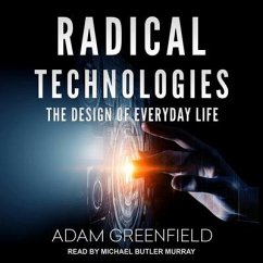 Radical Technologies: The Design of Everyday Life - Greenfield, Adam