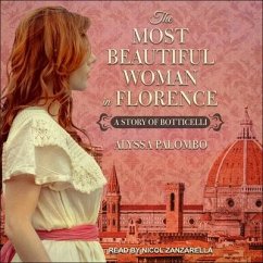 The Most Beautiful Woman in Florence Lib/E: A Story of Botticelli - Palombo, Alyssa