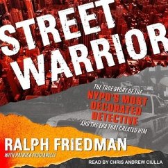 Street Warrior: The True Story of the Nypd's Most Decorated Detective and the Era That Created Him - Picciarelli, Patrick; Friedman, Ralph