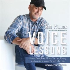 Voice Lessons: How a Couple of Ninja Turtles, Pinky and an Animaniac Saved My Life - Paulsen, Rob