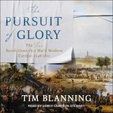 The Pursuit of Glory Lib/E: The Five Revolutions That Made Modern Europe: 1648-1815