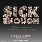 Sick Enough Lib/E: A Guide to the Medical Complications of Eating Disorders