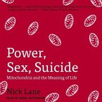 Power, Sex, Suicide Lib/E: Mitochondria and the Meaning of Life