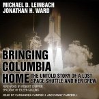 Bringing Columbia Home Lib/E: The Untold Story of a Lost Space Shuttle and Her Crew