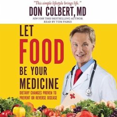 Let Food Be Your Medicine: Dietary Changes Proven to Prevent and Reverse Disease - Colbert, Don; Parks, Tom