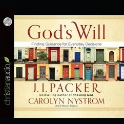 God's Will: Finding Guidance for Everyday Decisions - Packer, J. I.; Nystrom, Carolyn