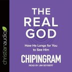 Real God: How He Longs for You to See Him