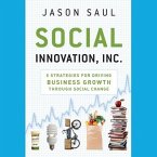 Social Innovation, Inc. Lib/E: 5 Strategies for Driving Business Growth Through Social Change