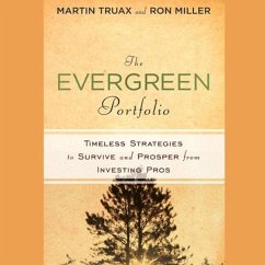 The Evergreen Portfolio Lib/E: Timeless Strategies to Survive and Prosper from Investing Pros - Truax, Martin; Miller, H. Ronald