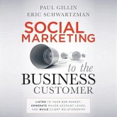 Social Marketing to the Business Customer Lib/E: Listen to Your B2B Market, Generate Major Account Leads, and Build Client Relationships