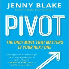 Pivot: The Only Move That Matters Is Your Next One - Blake, Jenny