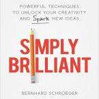 Simply Brilliant Lib/E: Powerful Techniques to Unlock Your Creativity and Spark New Ideas