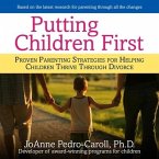 Putting Children First Lib/E: Proven Parenting Strategies for Helping Children Thrive Through Divorce