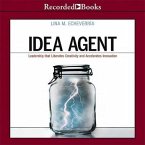 Idea Agent Lib/E: Leadership That Liberates Creativity and Accelerates Innovation