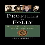 Profiles in Folly Lib/E: History's Worst Decisions and Why They Went Wrong