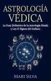 Astrología Védica: La guía definitiva de la astrología hindú y los 12 signos del Zodiaco (eBook, ePUB)