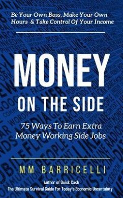 Money on the Side 75 Ways to Earn Extra Money Working Side Jobs (eBook, ePUB) - Barricelli, Mm