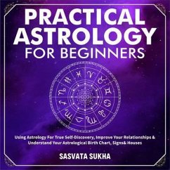 Practical Astrology for Beginners & Self-Discovery (eBook, ePUB) - Sasvata Sukha