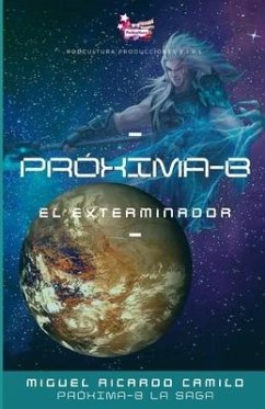 Próxima-B: El exterminador - Camilo, Miguel Ricardo