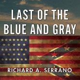 Last of the Blue and Gray Lib/E: Old Men, Stolen Glory, and the Mystery That Outlived the Civil War