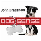 Dog Sense Lib/E: How the New Science of Dog Behavior Can Make You a Better Friend to Your Pet