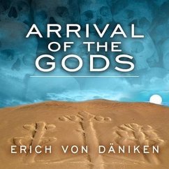 Arrival of the Gods: Revealing the Alien Landing Sites of Nazca - Däniken, Erich Von