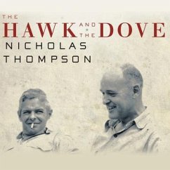 The Hawk and the Dove Lib/E: Paul Nitze, George Kennan, and the History of the Cold War - Thompson, Nicholas