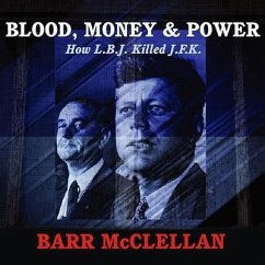 Blood, Money & Power: How L.B.J. Killed J.F.K. - McClellan, Barr
