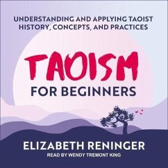 Taoism for Beginners Lib/E: Understanding and Applying Taoist History, Concepts, and Practices - Renninger, Elizabeth D.