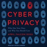 Cyber Privacy Lib/E: Who Has Your Data and Why You Should Care