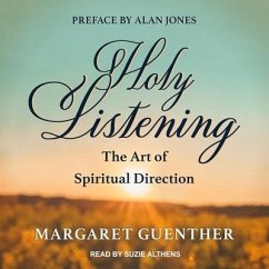 Holy Listening Lib/E: The Art of Spiritual Direction - Guenther, Margaret