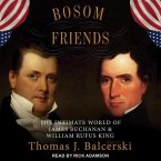 Bosom Friends Lib/E: The Intimate World of James Buchanan and William Rufus King