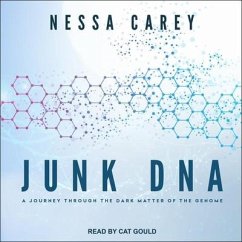 Junk DNA Lib/E: A Journey Through the Dark Matter of the Genome - Carey, Nessa