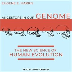 Ancestors in Our Genome Lib/E: The New Science of Human Evolution - Harris, Eugene E.