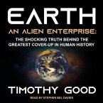 Earth Lib/E: An Alien Enterprise: The Shocking Truth Behind the Greatest Cover-Up in Human History
