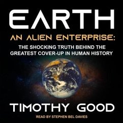 Earth Lib/E: An Alien Enterprise: The Shocking Truth Behind the Greatest Cover-Up in Human History - Good, Timothy