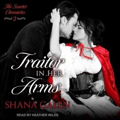 Traitor in Her Arms Lib/E - Galen, Shana