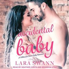 Accidental Baby: A Billionaire Secret Baby Romance - Swann, Lara