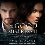 The Good Mistress II Lib/E: The Wedding: A Bwwm Billionaire Romance