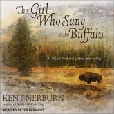 The Girl Who Sang to the Buffalo Lib/E: A Child, an Elder, and the Light from an Ancient Sky