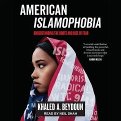 American Islamophobia: Understanding the Roots and Rise of Fear - Beydoun, Khaled A.