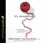 It's Momplicated Lib/E: Hope and Healing for Imperfect Daughters of Imperfect Mothers