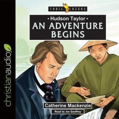 Hudson Taylor: An Adventure Begins Lib/E - Mackenzie, Catherine