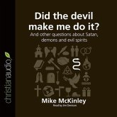 Did the Devil Make Me Do It?: And Other Questions about Satan, Demons and Evil Spirits