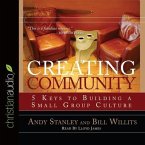 Creating Community Lib/E: Five Keys to Building a Small Group Culture
