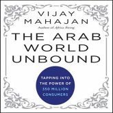 The Arab World Unbound Lib/E: Tapping Into the Power of 350 Million Consumers