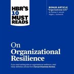 Hbr's 10 Must Reads on Organizational Resilience Lib/E