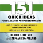 151 Quick Ideas for Delegating and Decision Making Lib/E