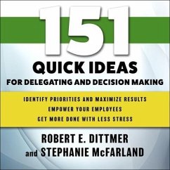 151 Quick Ideas for Delegating and Decision Making Lib/E - Dittmer, Robert E.; McFarland, Stephanie